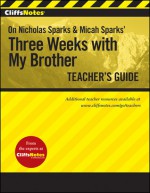 Cliffs Notes on Nicholas Sparks' Three Weeks with My Brother Teacher's Guide - Richard Wasowski