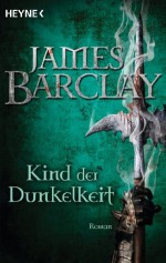 Kind der Dunkelheit: Roman (German Edition) - James Barclay, Jürgen Langowski