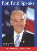 Ron Paul Speaks - Philip Haddad, Roger Marsh, Ron Paul