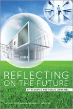 Reflecting on the Future of Academic and Public Libraries - Peter Hernon, Joseph R Matthews