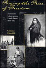 Paying the Price of Freedom: Family and Labor Among Lima's Slaves, 1800-1854 - Christine Hunefeldt, Alexandra M. (Translator) Stern, Alexandra M. Stern