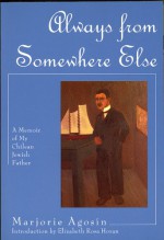 Always from Somewhere Else: A Memoir of My Chilean Jewish Father - Marjorie Agosín, Marjorie Agosín, Elizabeth Rosa Horan