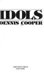 Idols - Dennis Cooper