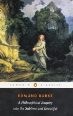 A Philosophical Enquiry into the Origins of the Sublime and Beautiful: And Other Pre-Revolutionary Writings (Penguin Classics) - Edmund Burke, David Womersley