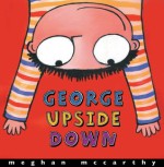 George Upside Down - Meghan Mccarthy