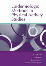 Epidemiologic Methods in Physical Activity Studies - I-Min Lee