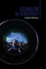 Journalism for Democracy - Graldine Muhlmann, Jean Birrell