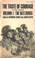 The Taste of Courage: Volume I: The Blitzkrieg. - Desmond Flower, James Reeves