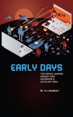 Early Days: The Social Gaming Market and Facebook's Achilles' Heel - P. J. McNealy, Chris Myers