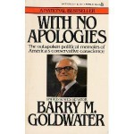 With No Apologies: The personal and political memoirs of United States Senator Barry M. Goldwater - Barry M. Goldwater