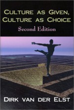 Culture as Given, Culture as Choice - Dirk Van Der Elst