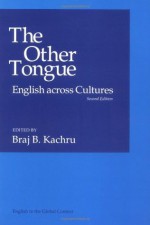 The Other Tongue: ENGLISH ACROSS CULTURES - Braj B. Kachru