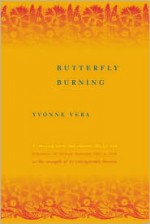 Butterfly Burning: A Novel - Yvonne Vera