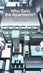 Who Gets the Apartment?: A Novel of Suspense - Steven Rigolosi