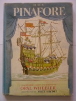 H.M.S. Pinafore - Opal Wheeler, Fritz Kredel, William Schwenck Gilbert, Arthur Sullivan