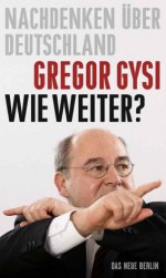 Wie weiter?: Nachdenken über Deutschland (German Edition) - Gregor Gysi