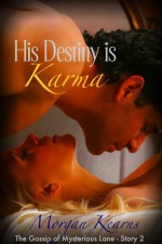 His Destiny is Karma (The Gossip of Mysterious Lane #2) - Morgan Kearns