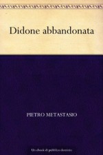 Didone abbandonata (Italian Edition) - Pietro Metastasio