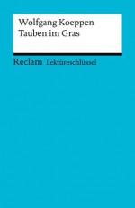 Lektüreschlüssel. Wolfgang Koeppen: Tauben im Gras (German Edition) - Wolfgang Pütz