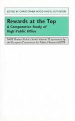 Rewards at the Top: A Comparative Study of High Public Office - B. Guy Peters