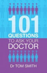 101 Questions to Ask Your Doctor - Tom Smith