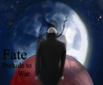 Fate: Prelude to War (Part 0) - Christopher Evans, Rachel Hogan