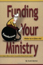 Funding Your Ministry: Whether You're Gifted or Not - Scott Morton