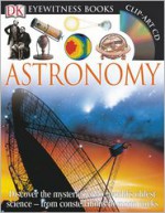 DK Eyewitness Books: Astronomy - Kristen Lippincott