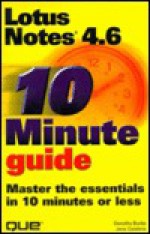 10 Minute Guide: Lotus Notes 4.6: Master the Essentials in 10 Minutes or Less - Dorothy Burke, Jane Calabria