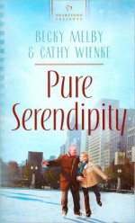 Pure Serendipity - Becky Melby, Cathy Wienke