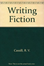 Writing Fiction - R.V. Cassill