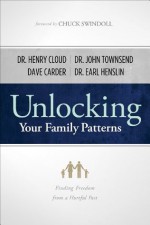 Unlocking Your Family Patterns: Finding Freedom from a Hurtful Past - Henry Cloud, David M. Carder, Earl R. Henslin, Alice Brawand, Charles R. Swindoll, John Townsend