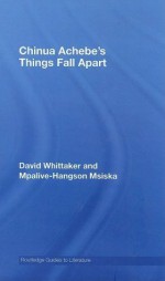 Chinua Achebe's Things Fall Apart: A Routledge Study Guide (Routledge Guides to Literature) - Mpalive-Hangson Msiska