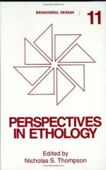 Perspectives in Ethology: Volume 11: Behavioral Design - N.S. Thompson