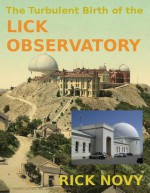 The Turbulent Birth of the Lick Observatory - Rick Novy