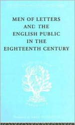 Men of Letters and the English Public in the Eighteenth Century: 1660-1744, Dryden, Addison, Pope - Alexandre Beljame, Bonamy Dobrée, E. Lorimer