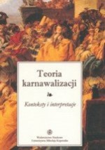 Teoria karnawalizacji. Konteksty i interpretacje - Andrzej Stoff, Anna Skubaczewska-Pniewska