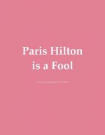 Paris Hilton Is a Fool - W. Frederick Zimmerman