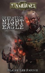 Tannhauser: Operation Night Eagle - Blaine Lee Pardoe