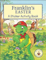 Franklin's Easter: A Sticker Activity Book [With Sticker] - Kids Can Press, Alice Sinkner, Brenda Clark, Sasha McIntyre