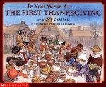 If You Were At The First Thanksgiving - Anne Kamma, Bert Dodson