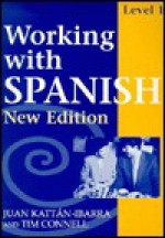 Working With Spanish Level 1 Coursebook: New Edition (Working With S.) - Juan Kattán-Ibarra, Tim Connell