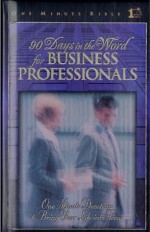 90 Days in the Word for Business Professionals: One Minute Bible - Daily Devotions That Bring God's Word to the Business World - Lawrence Kimbrough, J.I. Packer