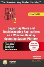 Supporting Users and Troubleshooting Desktop Applications on a Windows XP Operating System: Exam 70-272 [With CD-ROM] - Diana Huggins, Ed Tittel, Will Schmied