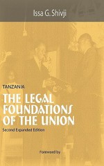 Tanzania. the Legal Foundations of the U - Issa G. Shivji