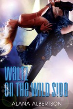 Waltz on the Wild Side - Alana Albertson