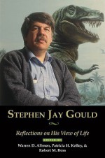 Stephen Jay Gould: Reflections on His View of Life - Warren D. Allmon, Robbie Ross