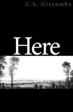 Here - C.S. Giscombe