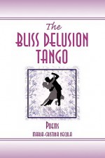 The Bliss Delusion Tango - Maria-Cristina Necula