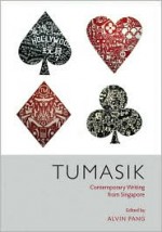 Tumasik: Contemporary Writing from Singapore - Alvin Pang